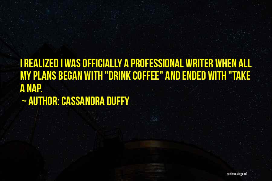 Writer's Coffee Quotes By Cassandra Duffy