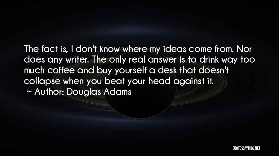 Writer's Coffee Quotes By Douglas Adams