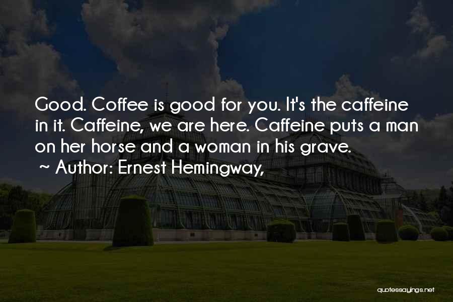 Writer's Coffee Quotes By Ernest Hemingway,