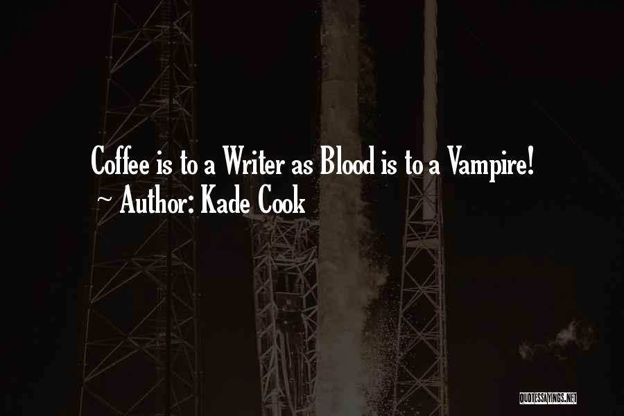 Writer's Coffee Quotes By Kade Cook