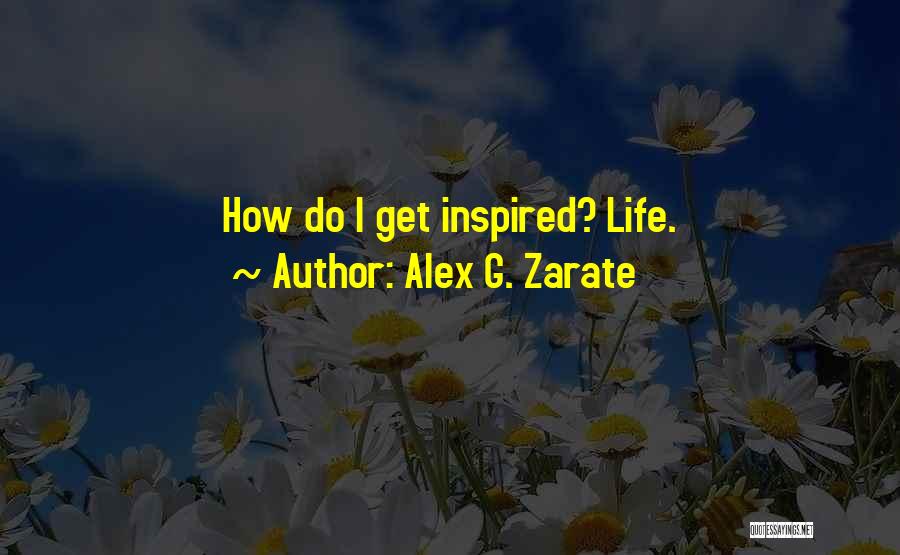 Writers Inspiration Quotes By Alex G. Zarate