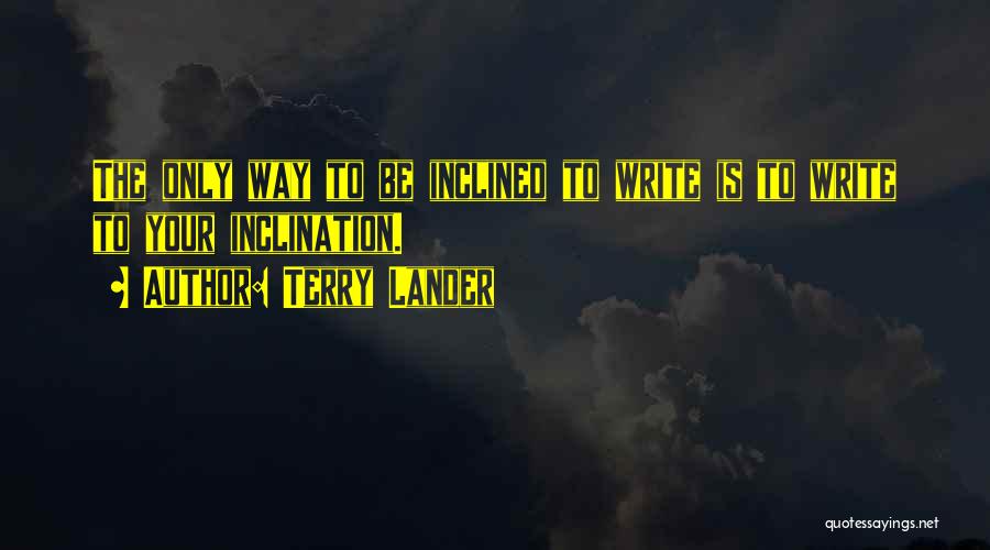 Writers Inspiration Quotes By Terry Lander