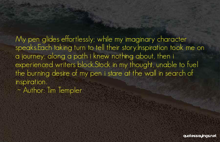 Writers Inspiration Quotes By Tim Templer