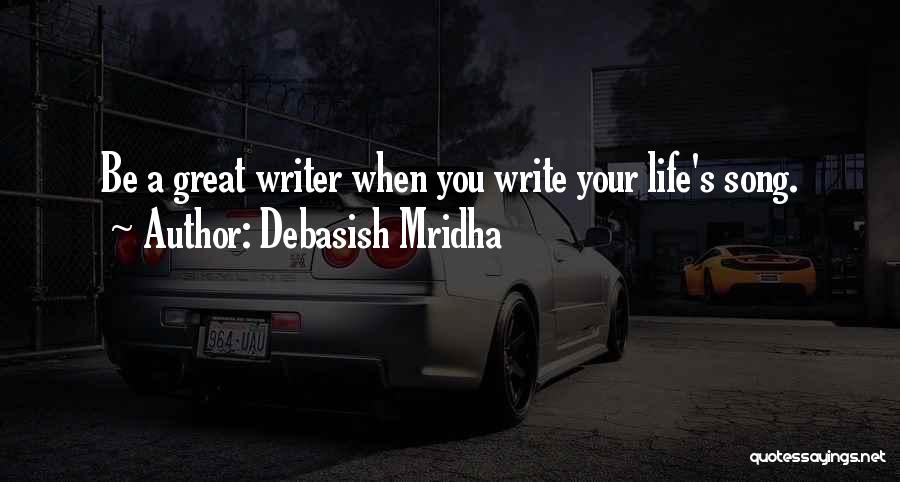 Writer's Life Quotes By Debasish Mridha