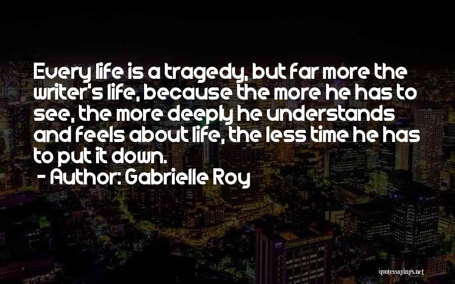 Writer's Life Quotes By Gabrielle Roy