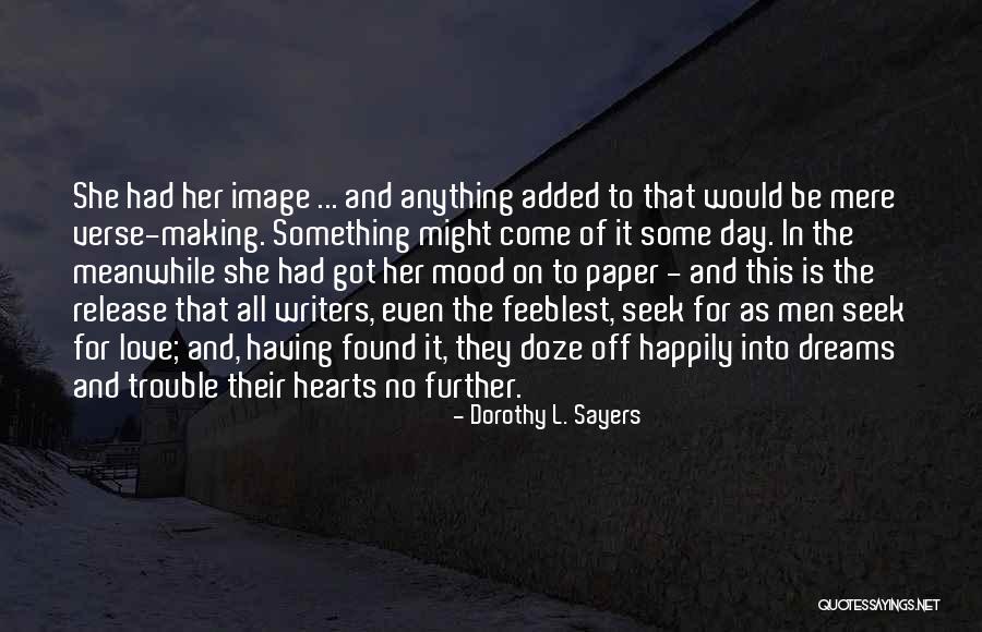 Writers On Life Quotes By Dorothy L. Sayers Writers On Life Quotes By Dorothy L. Sayers