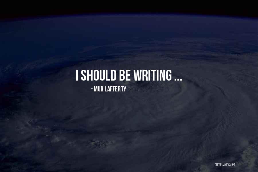 Writers On Life Quotes By Mur Lafferty Writers On Life Quotes By Mur Lafferty