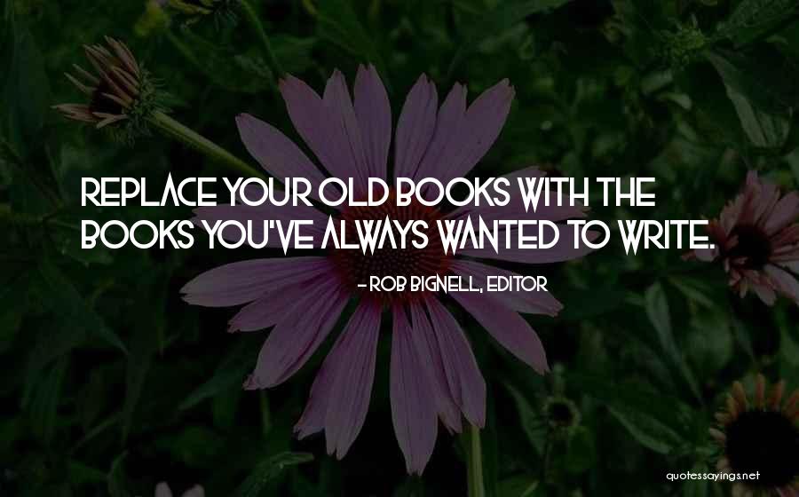 Writers On Writing Books Quotes By Rob Bignell, Editor