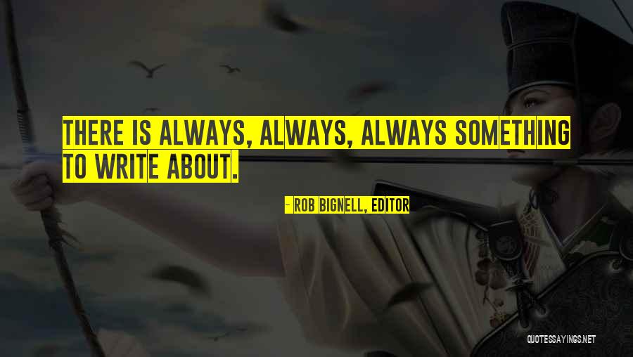 Writers On Writing Books Quotes By Rob Bignell, Editor Writers On Writing Books Quotes By Rob Bignell, Editor