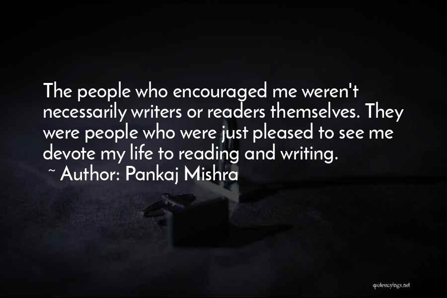 Writers Reading Quotes By Pankaj Mishra