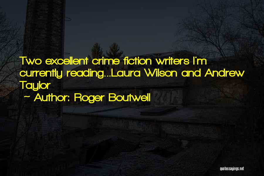 Writers Reading Quotes By Roger Boutwell