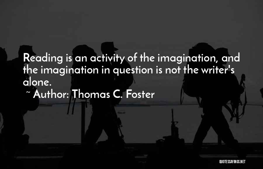 Writers Reading Quotes By Thomas C. Foster