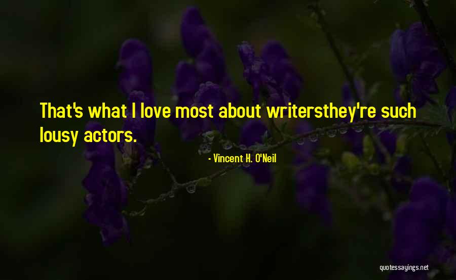 Writers Theater Quotes By Vincent H. O'Neil Writers Theater Quotes By Vincent H. O'Neil