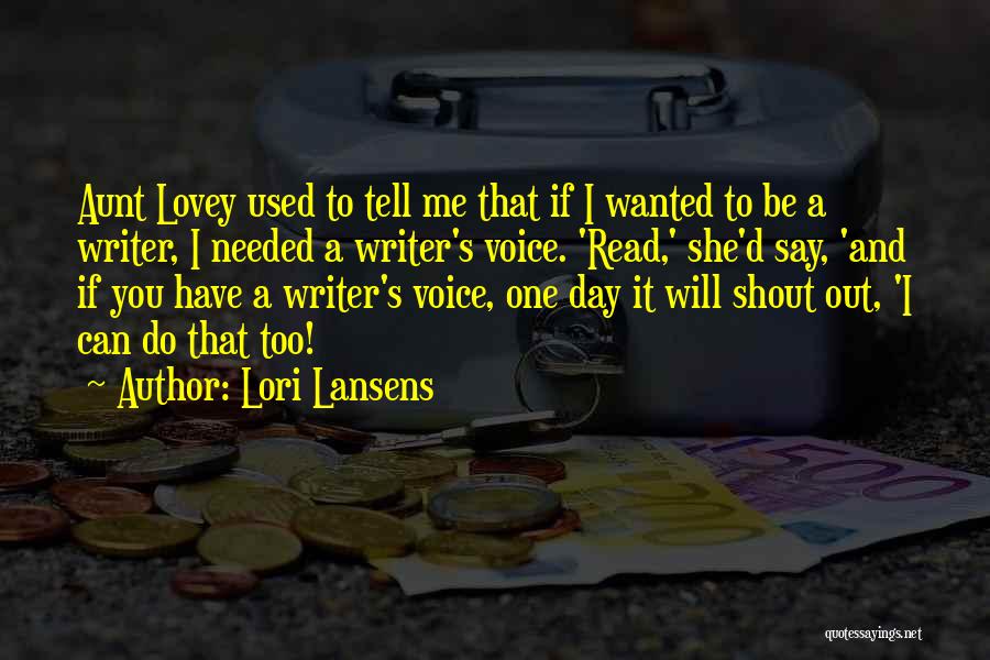 Writer's Voice Quotes By Lori Lansens