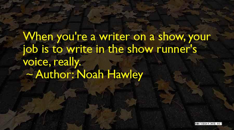 Writer's Voice Quotes By Noah Hawley