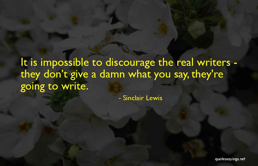 Writers Writers On Writing Quotes By Sinclair Lewis Writers Writers On Writing Quotes By Sinclair Lewis