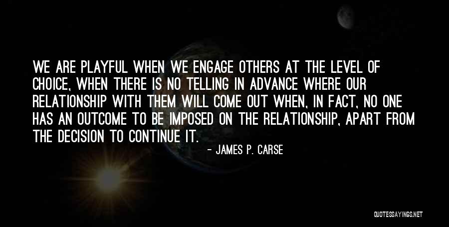 Writery Ink Quotes By James P. Carse Writery Ink Quotes By James P. Carse