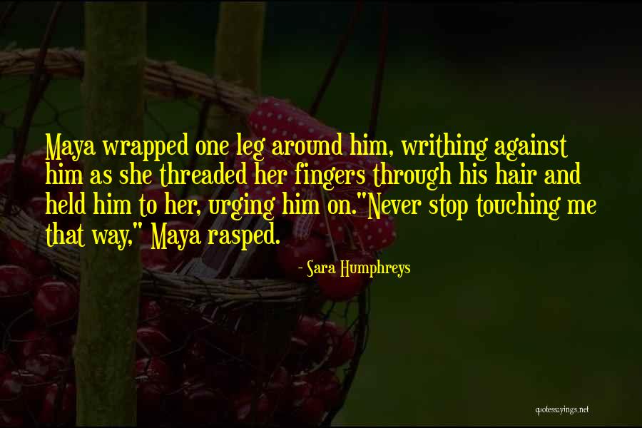 Writhing Quotes By Sara Humphreys Writhing Quotes By Sara Humphreys