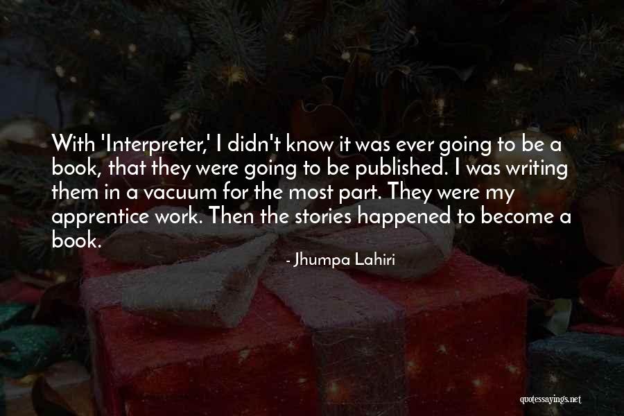 Writing A Book Quotes By Jhumpa Lahiri Writing A Book Quotes By Jhumpa Lahiri