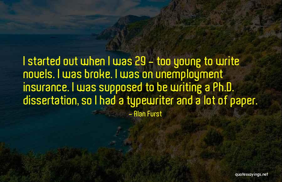 Writing A Dissertation Quotes By Alan Furst Writing A Dissertation Quotes By Alan Furst