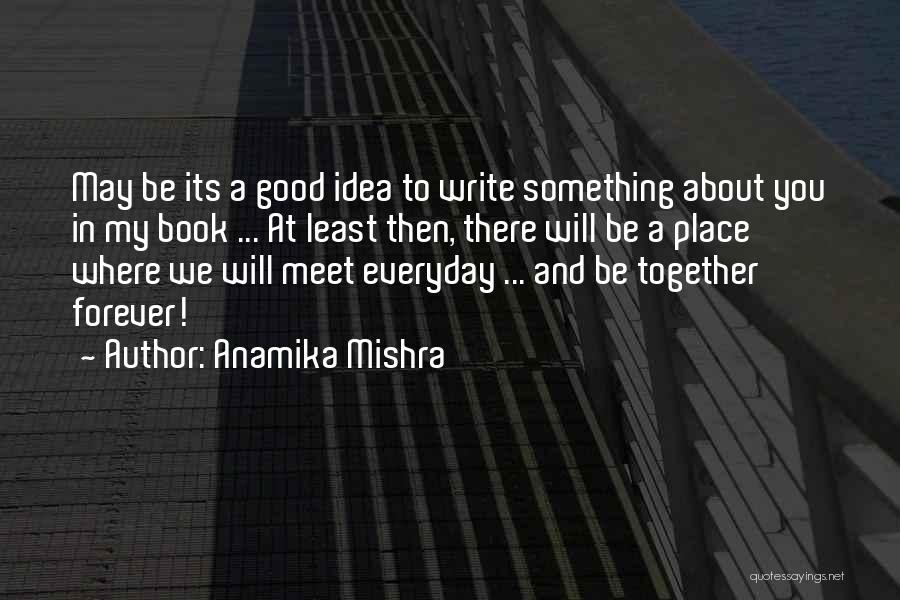 Writing A Good Book Quotes By Anamika Mishra