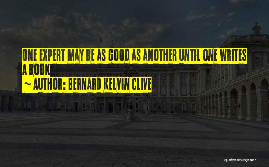 Writing A Good Book Quotes By Bernard Kelvin Clive