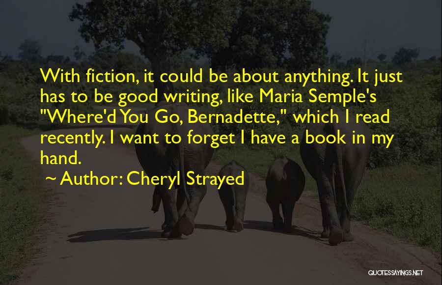 Writing A Good Book Quotes By Cheryl Strayed