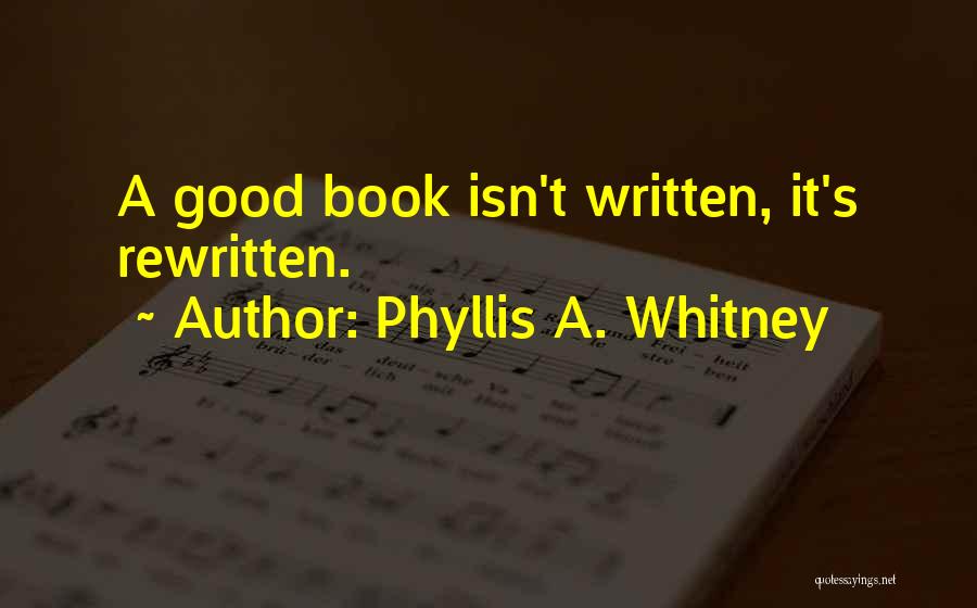 Writing A Good Book Quotes By Phyllis A. Whitney