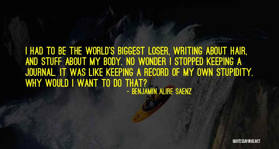 Writing A Journal Quotes By Benjamin Alire Saenz Writing A Journal Quotes By Benjamin Alire Saenz