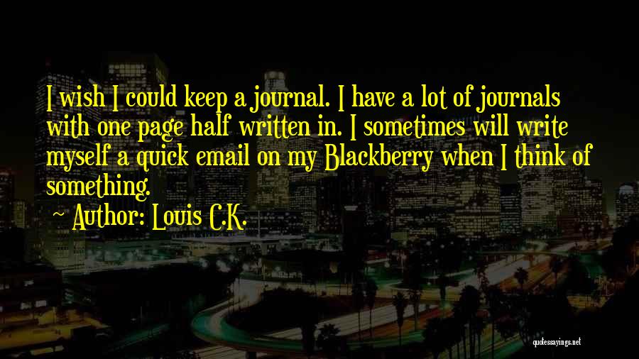 Writing A Journal Quotes By Louis C.K.