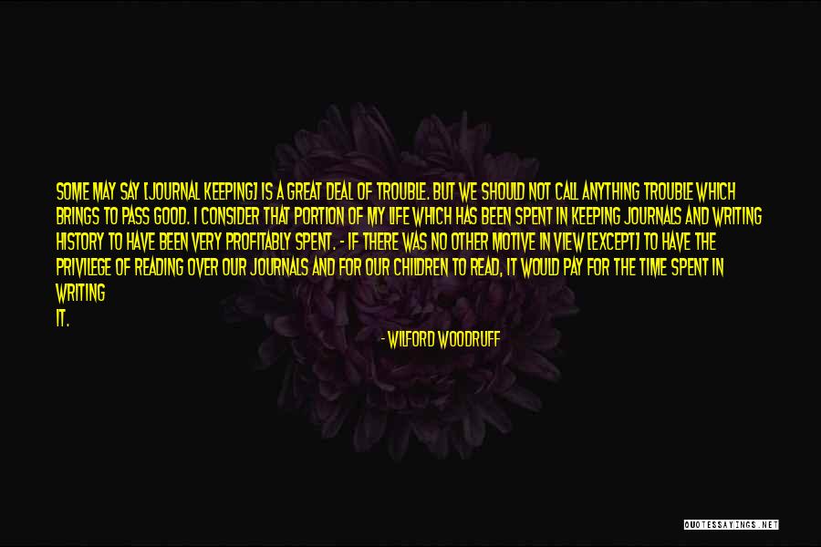Writing A Journal Quotes By Wilford Woodruff Writing A Journal Quotes By Wilford Woodruff