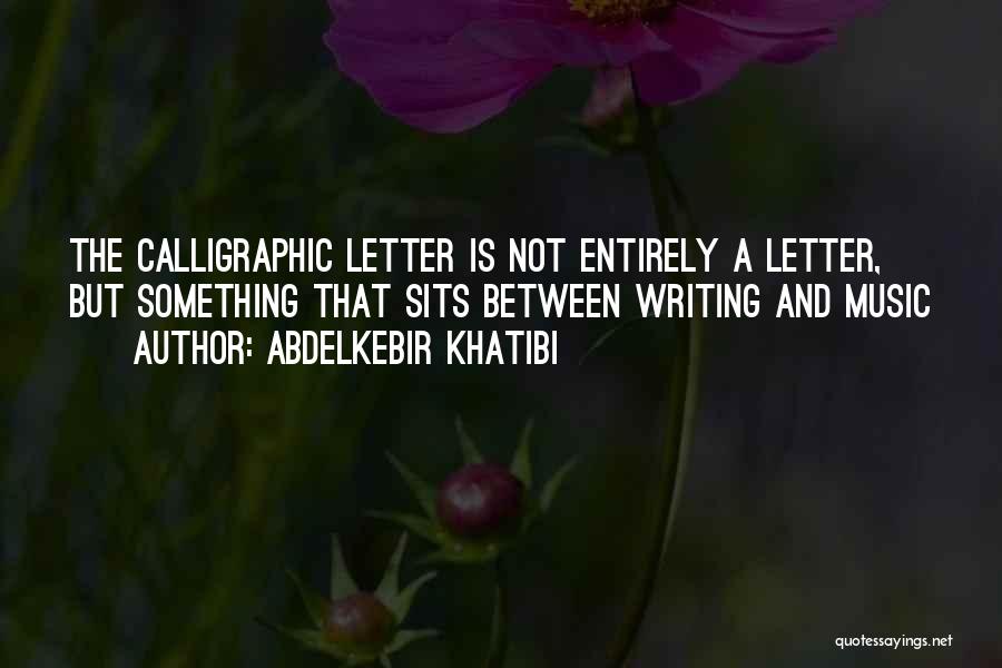 Writing A Letter Quotes By Abdelkebir Khatibi