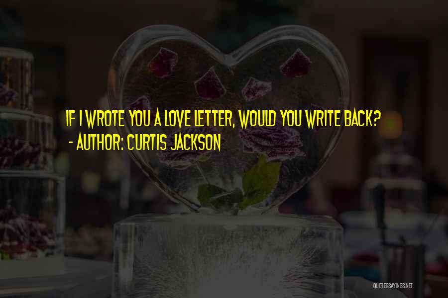 Writing A Letter Quotes By Curtis Jackson