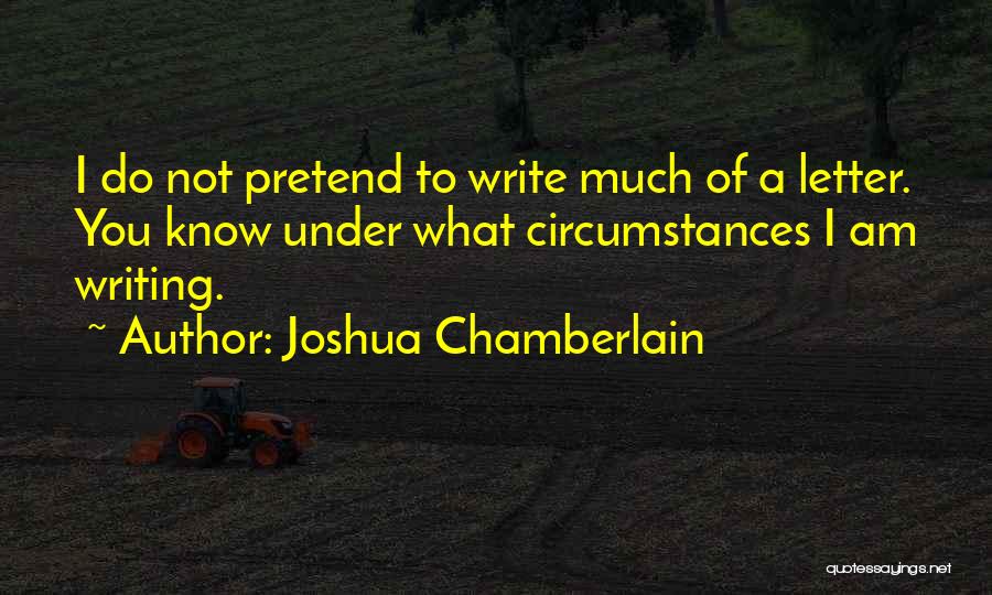 Writing A Letter Quotes By Joshua Chamberlain