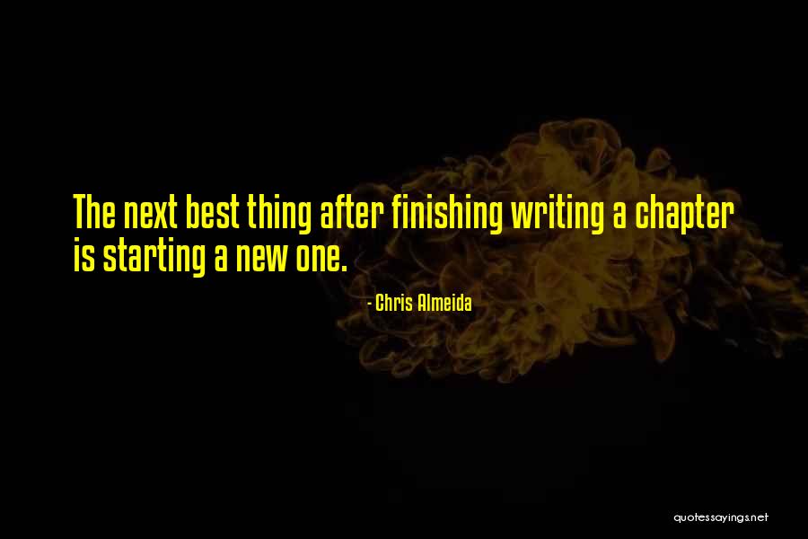 Writing A New Chapter In Life Quotes By Chris Almeida