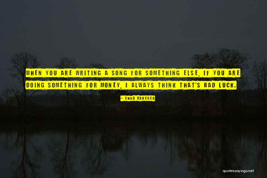 Writing A Song Quotes By Chad Kroeger Writing A Song Quotes By Chad Kroeger