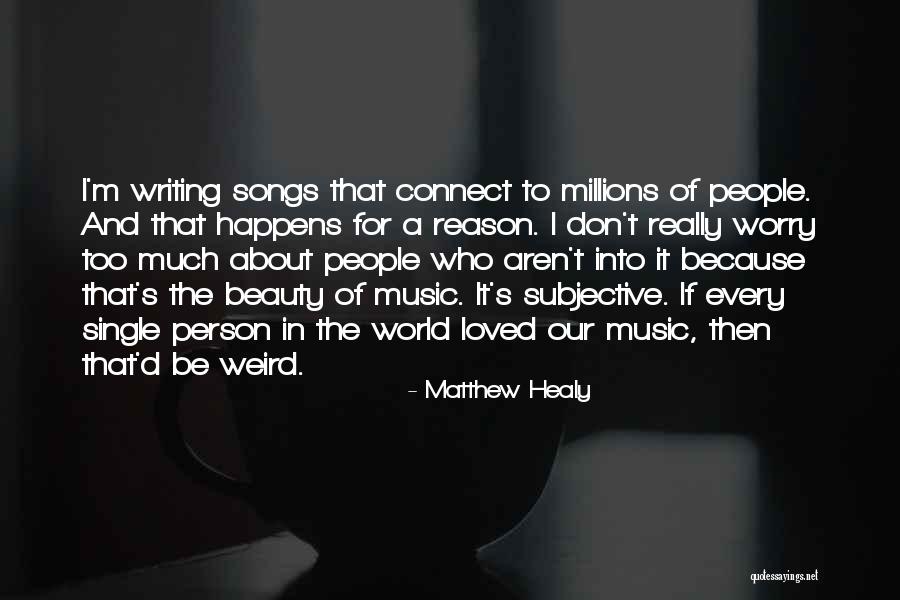 Writing A Song Quotes By Matthew Healy Writing A Song Quotes By Matthew Healy