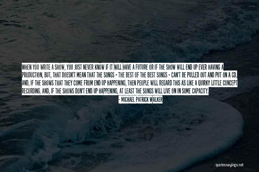 Writing A Song Quotes By Michael Patrick Walker Writing A Song Quotes By Michael Patrick Walker