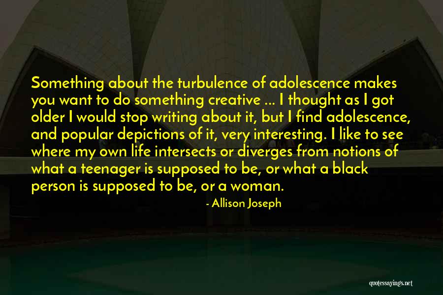 Writing A Woman's Life Quotes By Allison Joseph Writing A Woman's Life Quotes By Allison Joseph