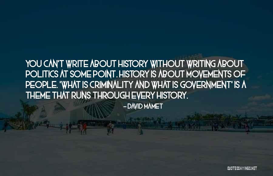 Writing About History Quotes By David Mamet Writing About History Quotes By David Mamet