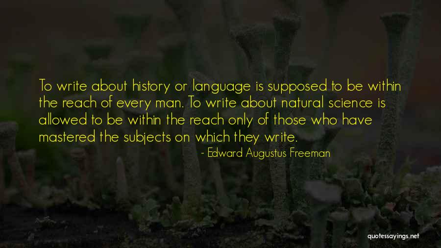 Writing About History Quotes By Edward Augustus Freeman Writing About History Quotes By Edward Augustus Freeman
