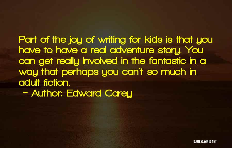 Writing Adventure Quotes By Edward Carey