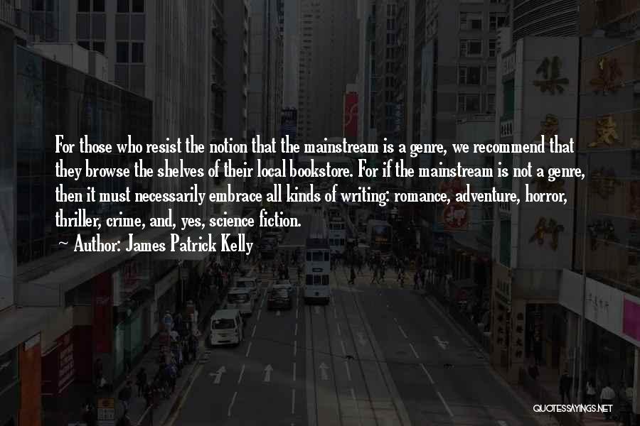 Writing Adventure Quotes By James Patrick Kelly