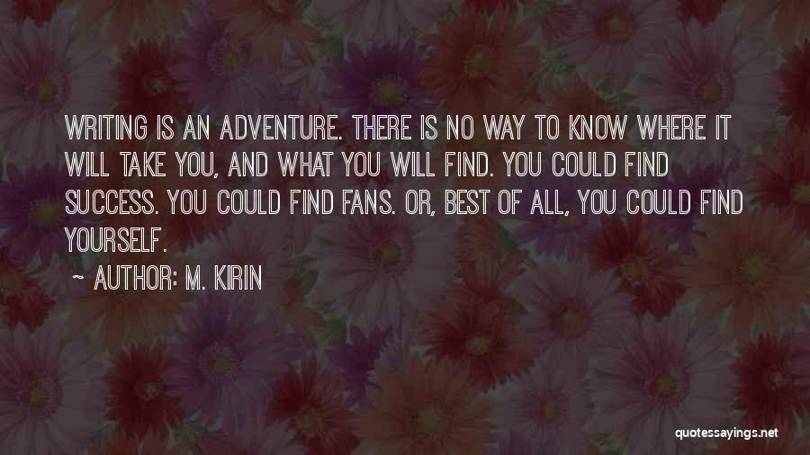 Writing Adventure Quotes By M. Kirin