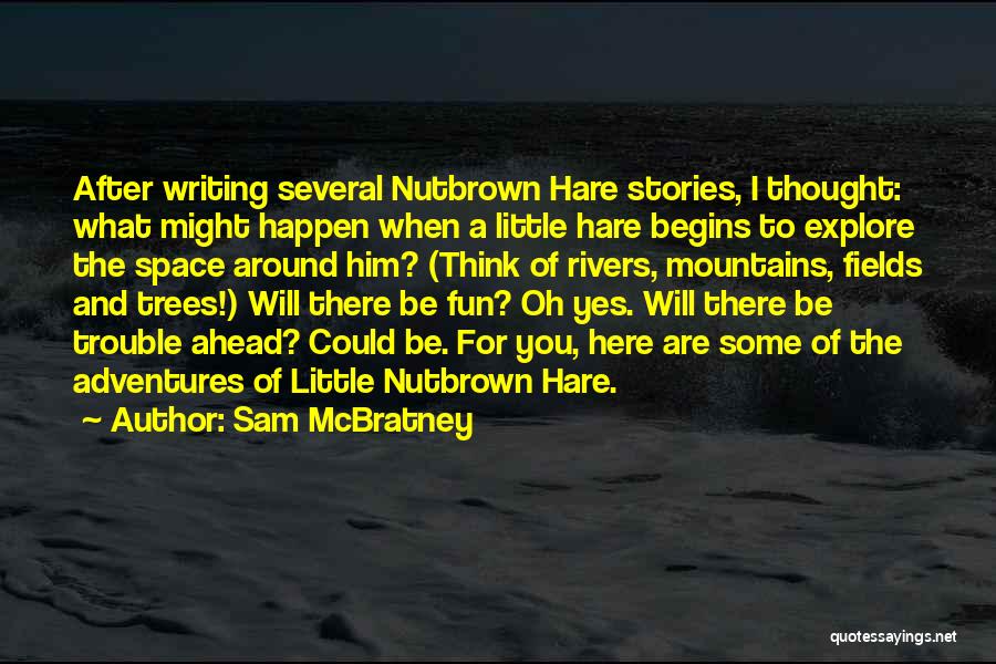 Writing And Adventure Quotes By Sam McBratney