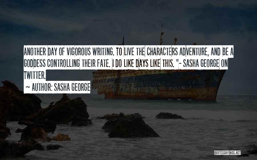 Writing And Adventure Quotes By Sasha George