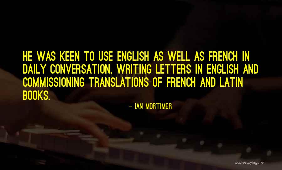 Writing And Books Quotes By Ian Mortimer