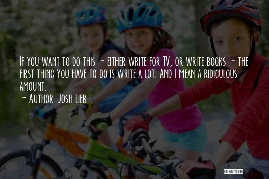 Writing And Books Quotes By Josh Lieb