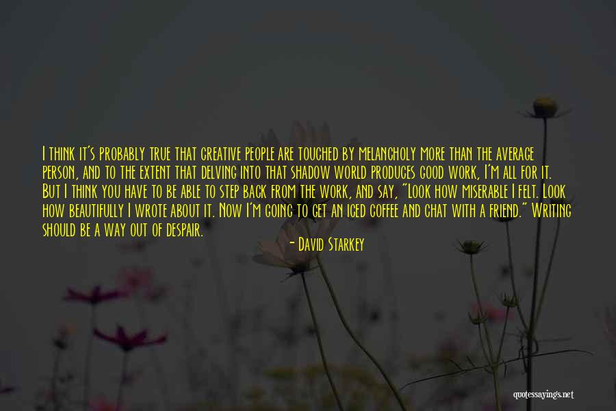 Writing And Coffee Quotes By David Starkey Writing And Coffee Quotes By David Starkey