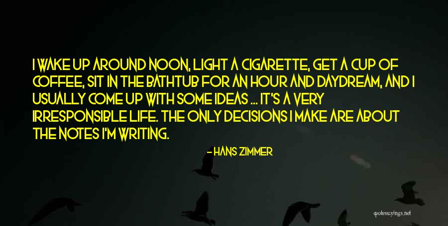 Writing And Coffee Quotes By Hans Zimmer Writing And Coffee Quotes By Hans Zimmer